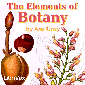 The Elements of Botany - Asa GRAY Audiobooks - Free Audio Books | Knigi-Audio.com/en/