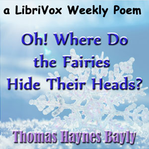 Oh! Where do the Fairies Hide Their Heads - Thomas Haynes BAYLY Audiobooks - Free Audio Books | Knigi-Audio.com/en/