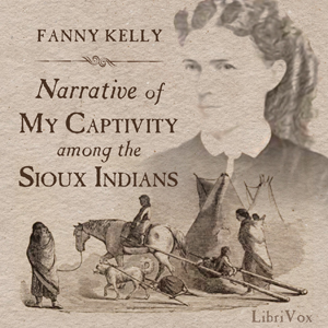 Narrative of My Captivity Among the Sioux Indians - Fanny KELLY Audiobooks - Free Audio Books | Knigi-Audio.com/en/