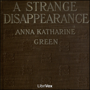 A Strange Disappearance - Anna Katharine Green Audiobooks - Free Audio Books | Knigi-Audio.com/en/