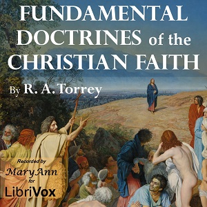 The Fundamental Doctrines of the Christian Faith - Reuben Archer TORREY Audiobooks - Free Audio Books | Knigi-Audio.com/en/