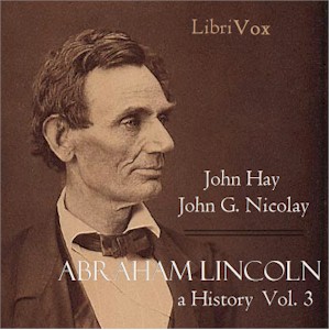 Abraham Lincoln: A History (Volume 3) - John Hay Audiobooks - Free Audio Books | Knigi-Audio.com/en/