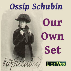 Our Own Set - Ossip SCHUBIN Audiobooks - Free Audio Books | Knigi-Audio.com/en/