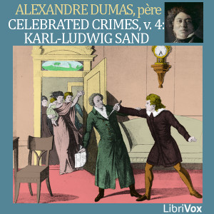 Celebrated Crimes, Vol. 4: Karl-Ludwig Sand - Alexandre Dumas Audiobooks - Free Audio Books | Knigi-Audio.com/en/
