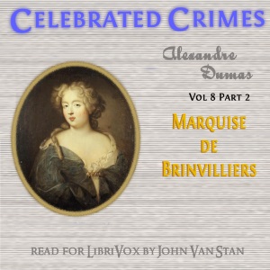 Celebrated Crimes, Vol. 8: Part 1: The Marquise de Brinvilliers - Alexandre Dumas Audiobooks - Free Audio Books | Knigi-Audio.com/en/