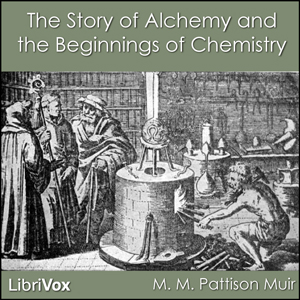 The Story of Alchemy and the Beginnings of Chemistry - M. M. Pattison MUIR Audiobooks - Free Audio Books | Knigi-Audio.com/en/