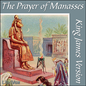 Bible (KJV) Apocrypha/Deuterocanon:  Prayer of Manasses - King James Version Audiobooks - Free Audio Books | Knigi-Audio.com/en/