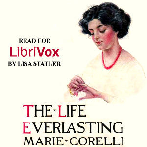 The Life Everlasting:  A Reality of Romance - Marie Corelli Audiobooks - Free Audio Books | Knigi-Audio.com/en/