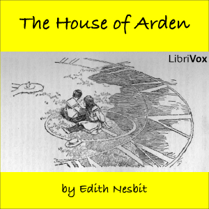 The House of Arden - E. Nesbit Audiobooks - Free Audio Books | Knigi-Audio.com/en/