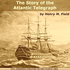 The Story of the Atlantic Telegraph - Henry M. FIELD Audiobooks - Free Audio Books | Knigi-Audio.com/en/