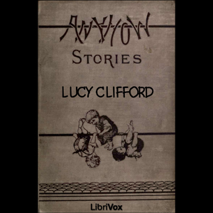 Anyhow Stories: Moral and otherwise - Lucy CLIFFORD Audiobooks - Free Audio Books | Knigi-Audio.com/en/