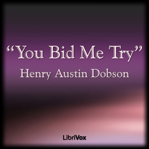 You Bid Me Try - Henry Austin DOBSON Audiobooks - Free Audio Books | Knigi-Audio.com/en/