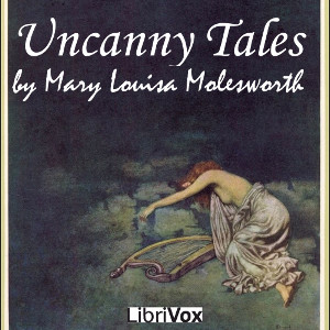 Uncanny Tales - Mary Louisa Molesworth Audiobooks - Free Audio Books | Knigi-Audio.com/en/