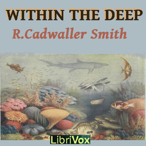 Within the Deep - R. Cadwallader SMITH Audiobooks - Free Audio Books | Knigi-Audio.com/en/