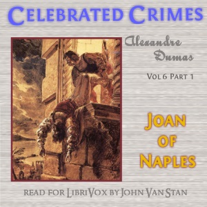 Celebrated Crimes, Vol. 6: Part 1: Joan of Naples - Alexandre Dumas Audiobooks - Free Audio Books | Knigi-Audio.com/en/