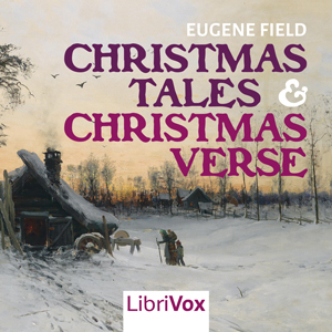 Christmas Tales and Christmas Verse - Eugene Field Audiobooks - Free Audio Books | Knigi-Audio.com/en/