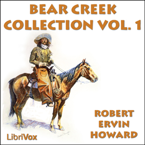 Bear Creek Collection Volume 1 - Robert E. Howard Audiobooks - Free Audio Books | Knigi-Audio.com/en/