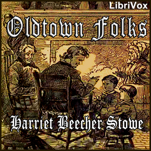 Oldtown Folks - Harriet Beecher Stowe Audiobooks - Free Audio Books | Knigi-Audio.com/en/