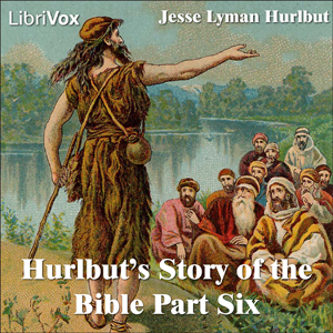 Hurlbut's Story of the Bible Part 6 - Jesse Lyman Hurlbut Audiobooks - Free Audio Books | Knigi-Audio.com/en/