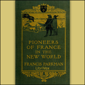 Pioneers of France in the New World - Francis Parkman, Jr. Audiobooks - Free Audio Books | Knigi-Audio.com/en/