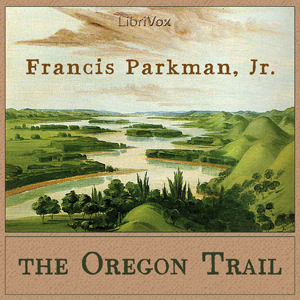 The Oregon Trail - Francis Parkman, Jr. Audiobooks - Free Audio Books | Knigi-Audio.com/en/