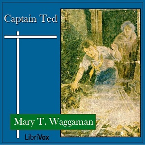 Captain Ted - Mary T. WAGGAMAN Audiobooks - Free Audio Books | Knigi-Audio.com/en/