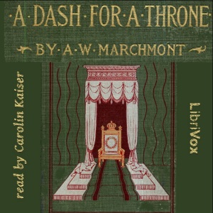 A Dash for a Throne - Arthur W. MARCHMONT Audiobooks - Free Audio Books | Knigi-Audio.com/en/