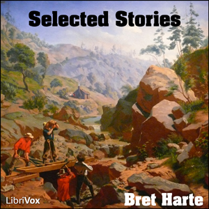 Selected Stories of Bret Harte - Bret Harte Audiobooks - Free Audio Books | Knigi-Audio.com/en/