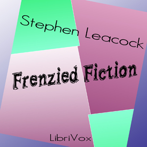 Frenzied Fiction - Stephen Leacock Audiobooks - Free Audio Books | Knigi-Audio.com/en/