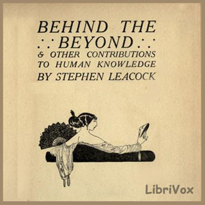 Behind the Beyond - Stephen Leacock Audiobooks - Free Audio Books | Knigi-Audio.com/en/