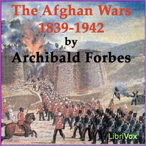 The Afghan Wars 1839-42 and 1878-80, Part 1 - Archibald FORBES Audiobooks - Free Audio Books | Knigi-Audio.com/en/