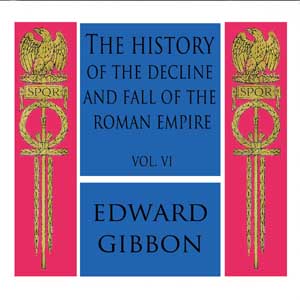 The History of the Decline and Fall of the Roman Empire Vol. VI - Edward Gibbon Audiobooks - Free Audio Books | Knigi-Audio.com/en/