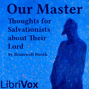 Our Master: Thoughts for Salvationists about Their Lord - Bramwell BOOTH Audiobooks - Free Audio Books | Knigi-Audio.com/en/