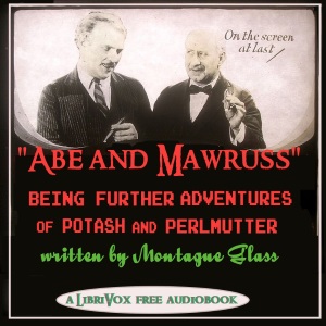 Abe and Mawruss: Being Further Adventures of Potash and Perlmutter - Montague GLASS Audiobooks - Free Audio Books | Knigi-Audio.com/en/