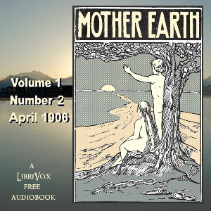 Mother Earth, Vol. 1 No. 2, April 1906 - Undefined Audiobooks - Free Audio Books | Knigi-Audio.com/en/