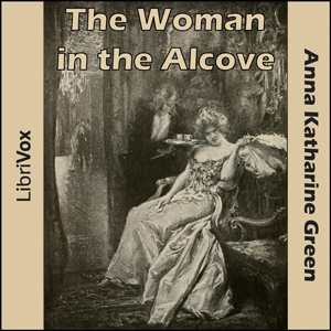 The Woman in the Alcove - Anna Katharine Green Audiobooks - Free Audio Books | Knigi-Audio.com/en/