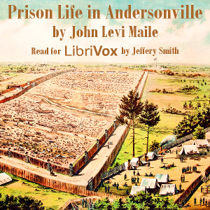 Prison Life in Andersonville - John Levi MAILE Audiobooks - Free Audio Books | Knigi-Audio.com/en/