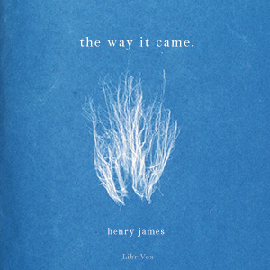 The Way It Came - Henry James Audiobooks - Free Audio Books | Knigi-Audio.com/en/