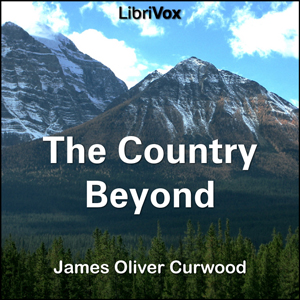 The Country Beyond - James Oliver Curwood Audiobooks - Free Audio Books | Knigi-Audio.com/en/