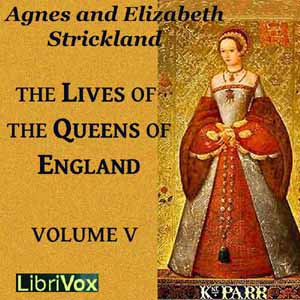 The Lives of the Queens of England Volume 5 - Agnes Strickland Audiobooks - Free Audio Books | Knigi-Audio.com/en/