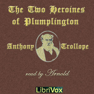 The Two Heroines of Plumplington - Anthony Trollope Audiobooks - Free Audio Books | Knigi-Audio.com/en/