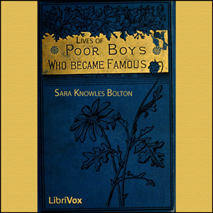 Lives of Poor Boys Who Became Famous - Sarah Knowles Bolton Audiobooks - Free Audio Books | Knigi-Audio.com/en/