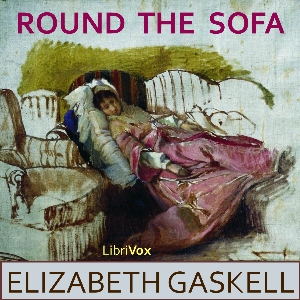 Round the Sofa - Elizabeth Cleghorn Gaskell Audiobooks - Free Audio Books | Knigi-Audio.com/en/