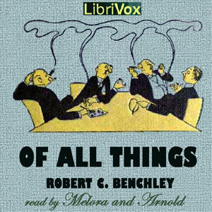 Of All Things - Robert C. BENCHLEY Audiobooks - Free Audio Books | Knigi-Audio.com/en/