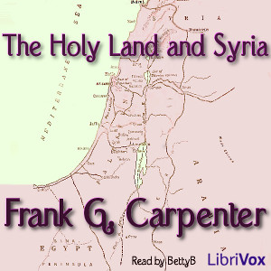 The Holy Land and Syria - Frank G. Carpenter Audiobooks - Free Audio Books | Knigi-Audio.com/en/