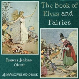 The Book of Elves and Fairies for Story-Telling and Reading Aloud - Frances Jenkins Olcott Audiobooks - Free Audio Books | Knigi-Audio.com/en/