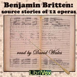 Benjamin Britten: Source Stories of Twelve Operas - Various Audiobooks - Free Audio Books | Knigi-Audio.com/en/