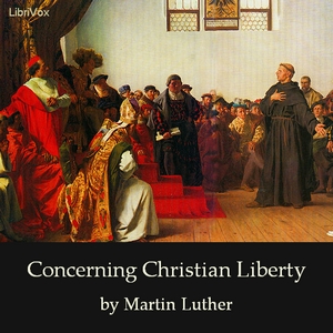 Concerning Christian Liberty - Martin Luther Audiobooks - Free Audio Books | Knigi-Audio.com/en/