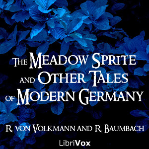 The Meadow Sprite, and Other Tales of Modern Germany - Richard von VOLKMANN Audiobooks - Free Audio Books | Knigi-Audio.com/en/