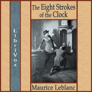 The Eight Strokes of the Clock - Maurice Leblanc Audiobooks - Free Audio Books | Knigi-Audio.com/en/